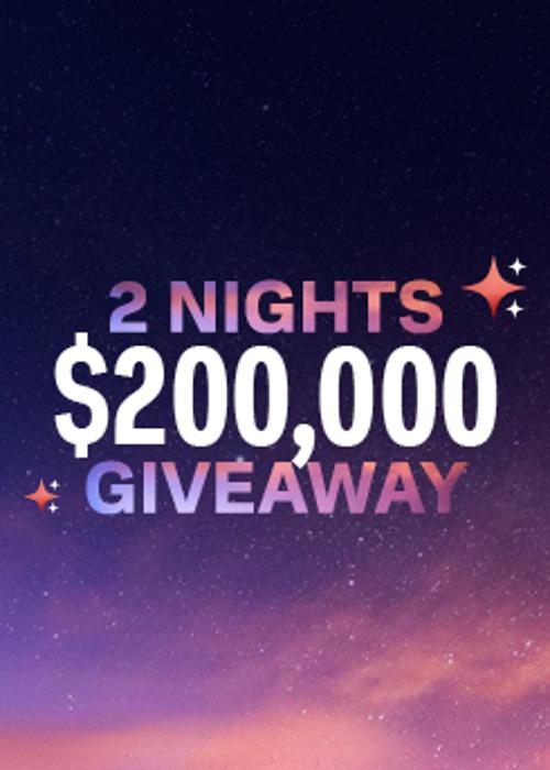 2 Nights $200,000 Giveaway
