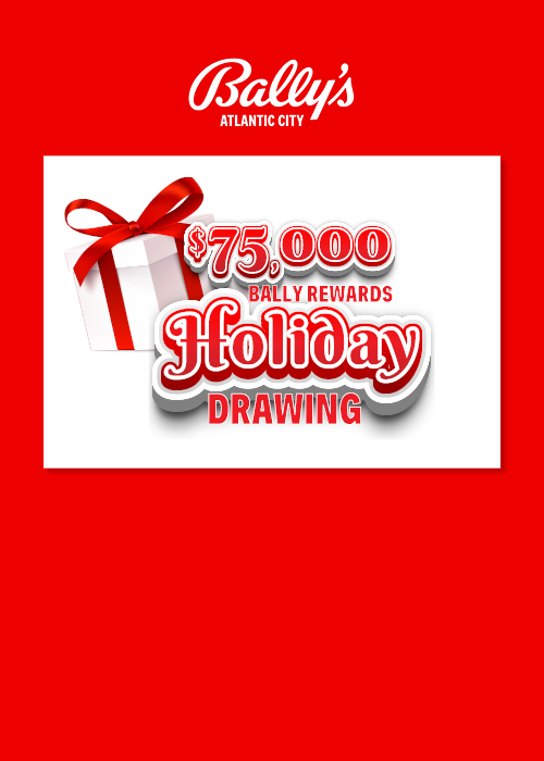  $75,000 Bally Rewards Holiday Drawing