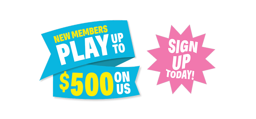 New Members Play Up to $500 On Us