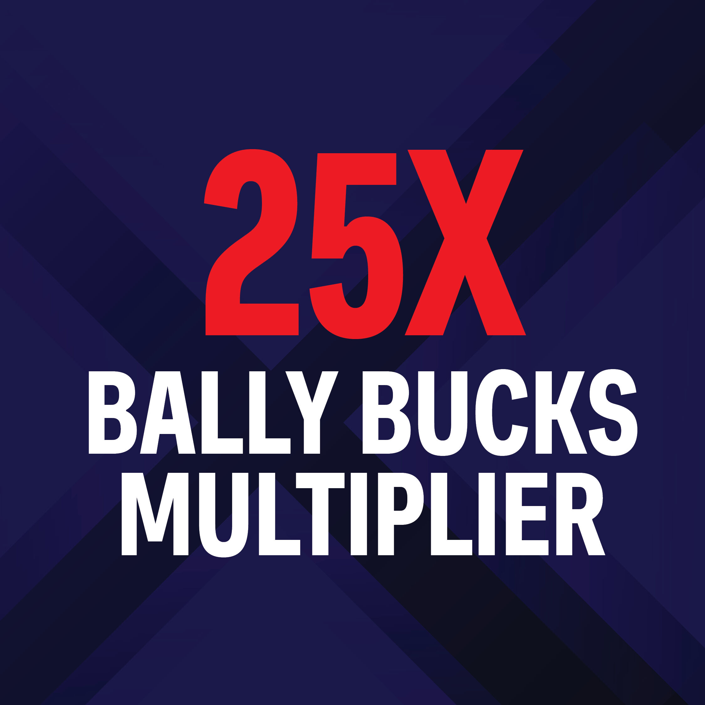 25X Ballys Bucks Multiplier