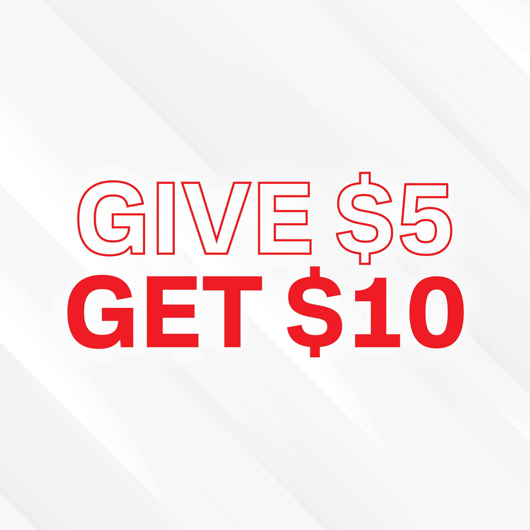 Give $5 Get $10