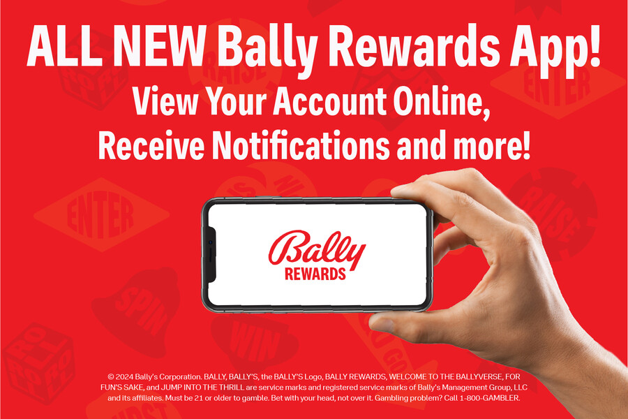 ALL NEW Bally Rewards App! View your account online, receive notifications, and more!