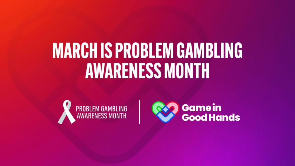 March is Problem Gambling Awareness Month | Game In Good Hands