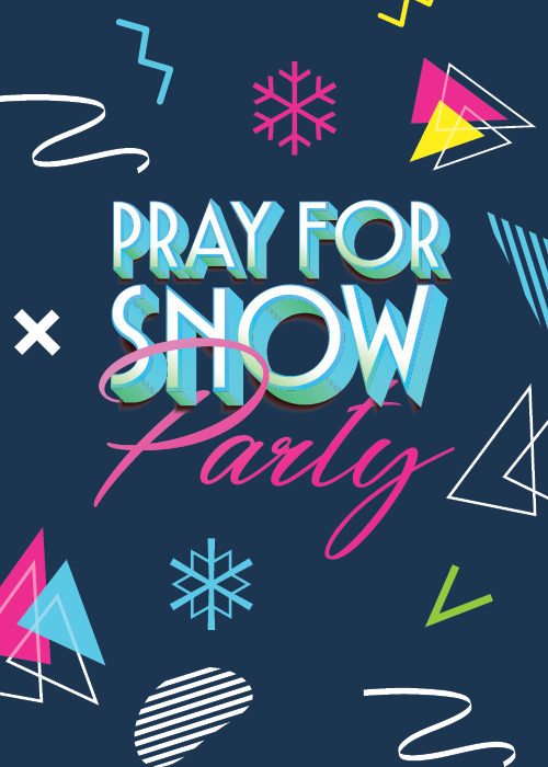 Pray For Snow Party