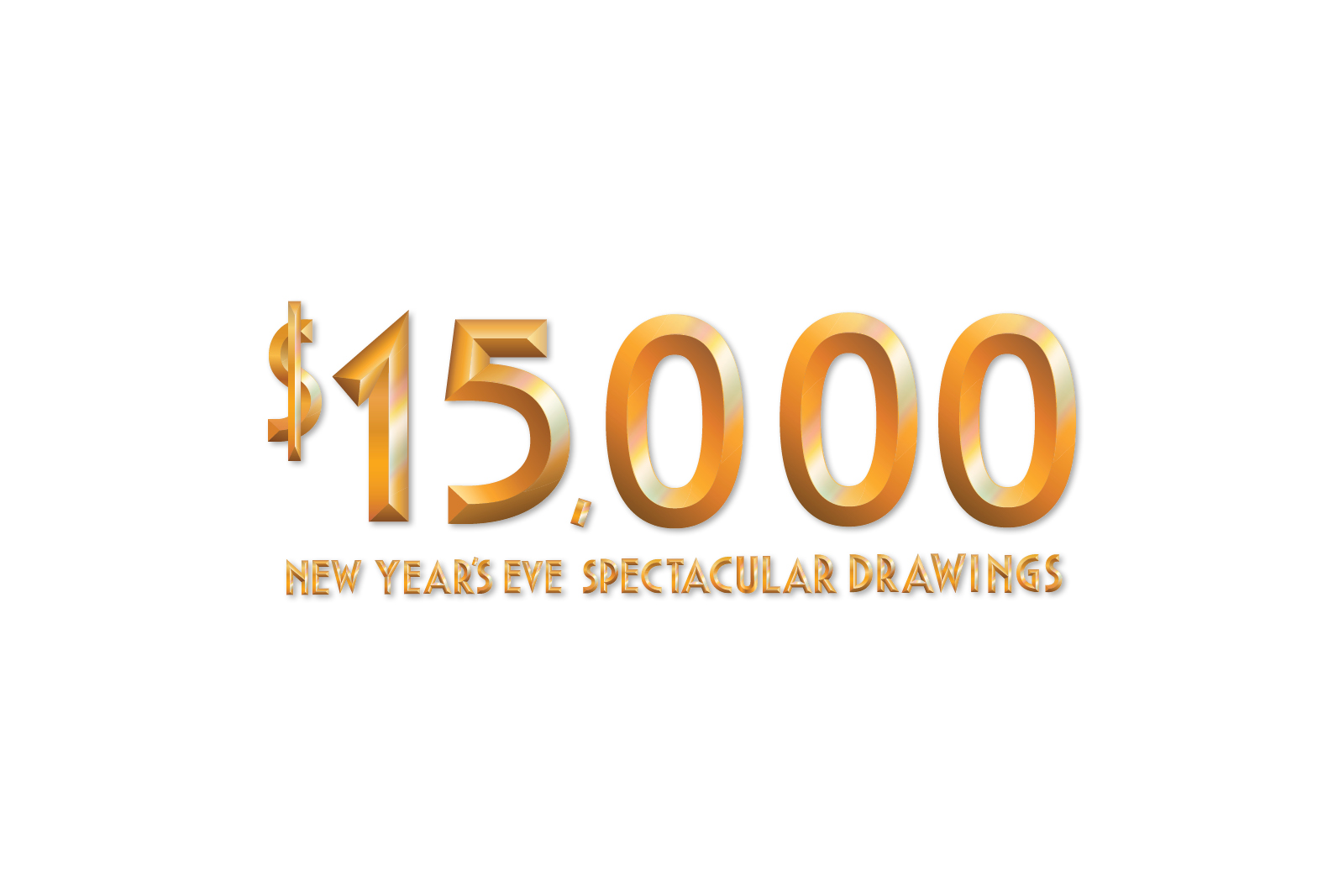 $15,000 New Years Eve Spectacular Drawings